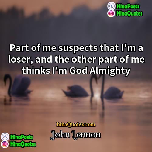 John Lennon Quotes | Part of me suspects that I'm a